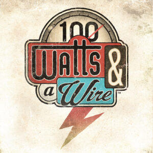 100 Watts & a Wire